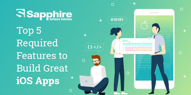 Top 5 Required Features to Build Great iOS Apps