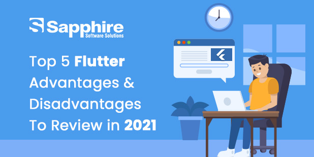 Top 5 Flutter Advantages & Disadvantages to Review in 2021