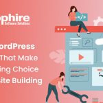 Top 5 WordPress Benefits That make it a Leading Choice for Website Building