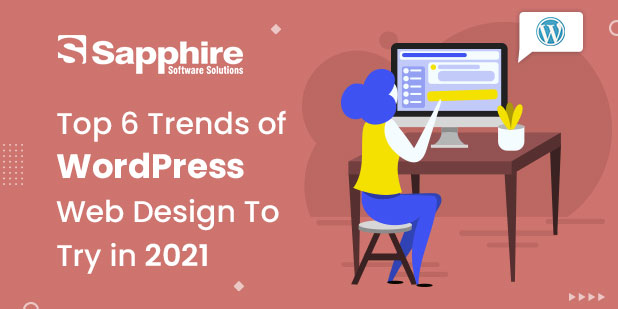 Top 6 Trends of WordPress Web Design To Try in 2021