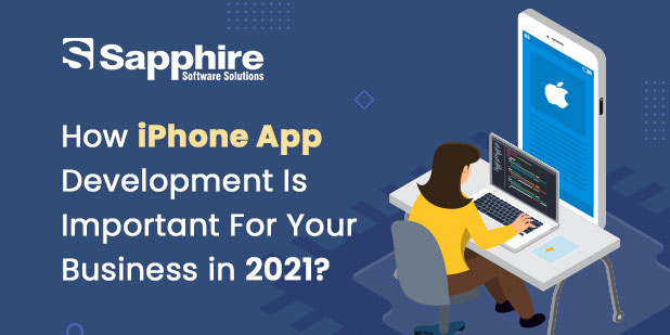 How iPhone App Development Important for Your Business in 2021?