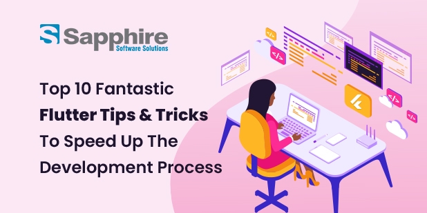 Top 10 Fantastic Flutter Tips And Tricks To Speed Up The Development Process