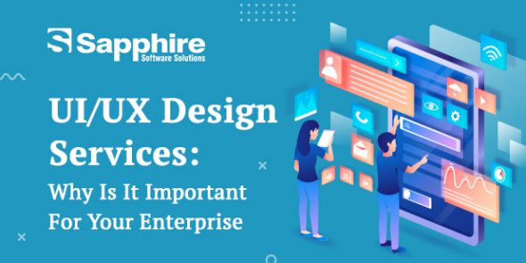 UI/UX Design Services: Why Is It Important For Your Enterprise