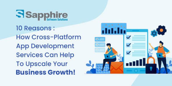 10 Reasons: How Cross-Platform App Development Services Can Help To Upscale Your Business Growth!
