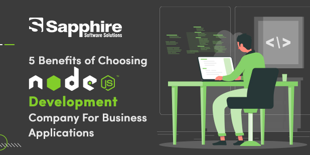 5 Benefits of Choosing NodeJS Development Company for Business Applications