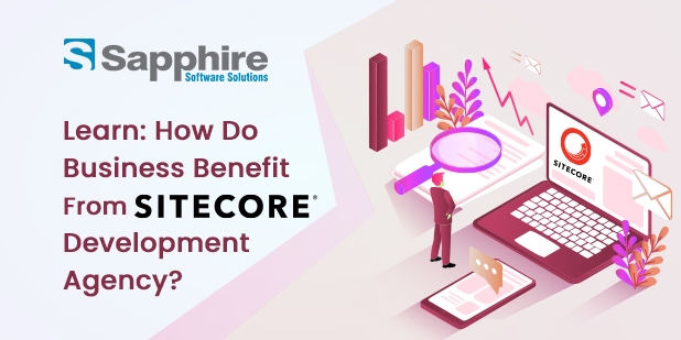 How Do Businesses Benefit From Sitecore Development Agency?