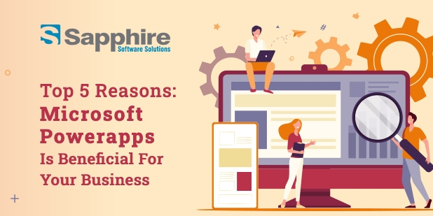 Top 5 Reasons: Microsoft Powerapps Is Beneficial For Your Business
