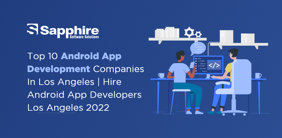 Top Android App Development Companies in Los Angeles, USA | Hire Android App Developers