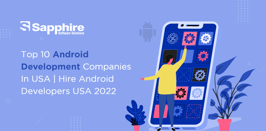 Top 10 Android Development companies in USA | Hire Android Developers USA 2022