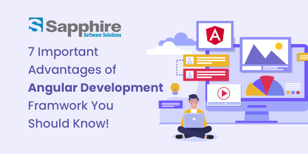 7 Important Advantages of Angular Development Framework You Should Know!