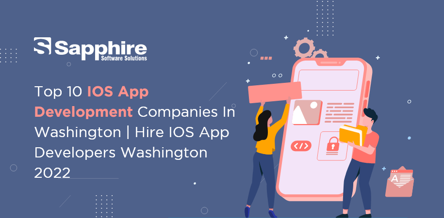 Top 10 IOS App Development Companies in Washington, USA | Hire IOS App Developers Washington 2023