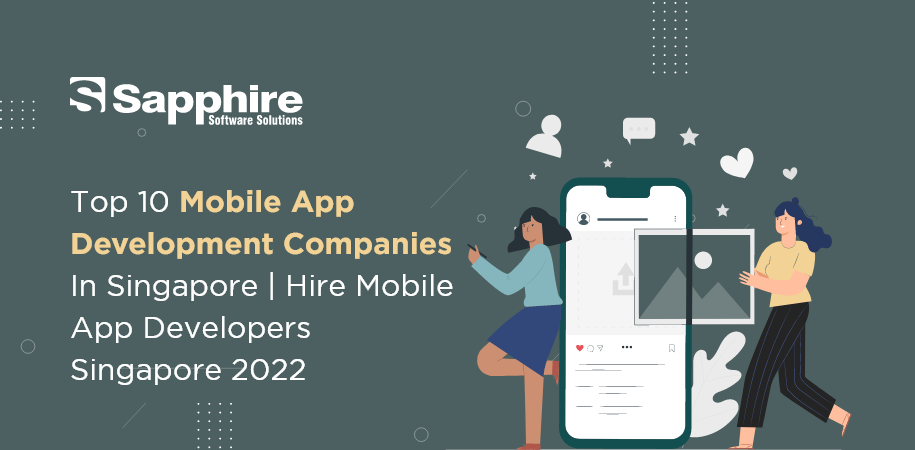 Top 10 Mobile App Development Companies in Singapore | Hire Mobile App Developers Singapore 2022