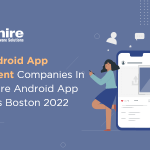 Top 10 Android App Development Companies in Boston, USA | Hire Android App Developers Boston 2023