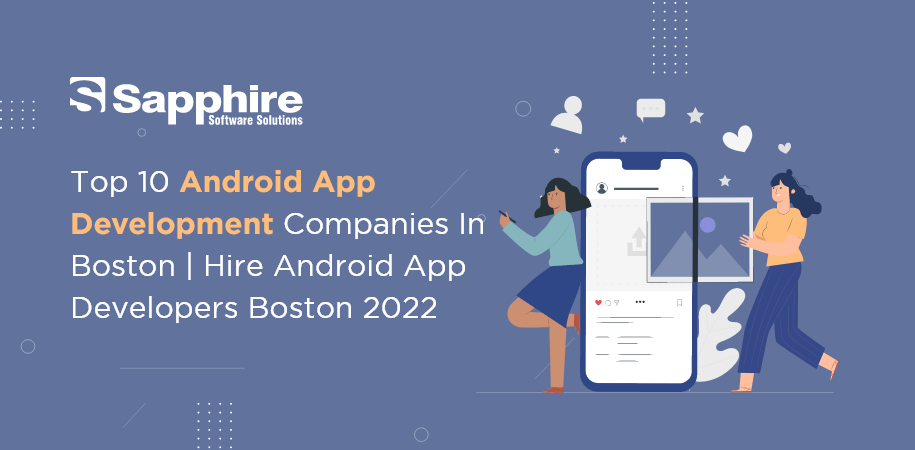 Top 10 Android App Development Companies in Boston, USA | Hire Android App Developers Boston 2022