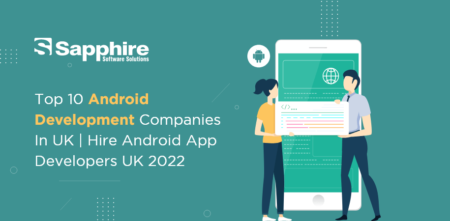 Top 10 Android Development Companies in UK | Hire Android App Developers UK 2022