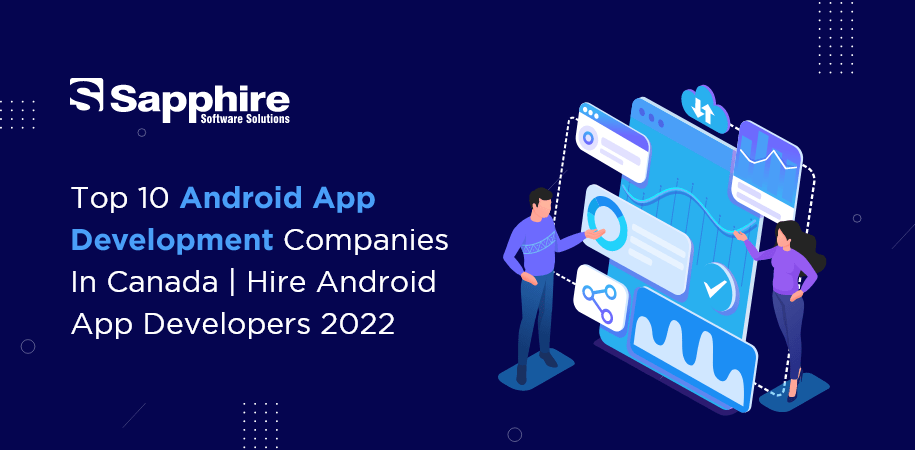 Top 10 Android App Development Companies in Canada | Hire Android App Developers 2022
