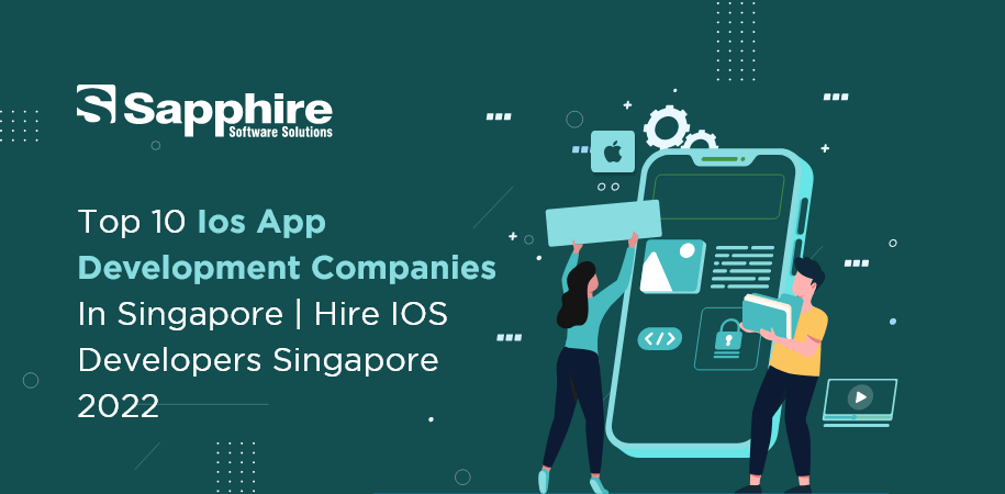 Top 10 iOS Development Companies in Singapore | Hire iOS Developers Singapore 2022