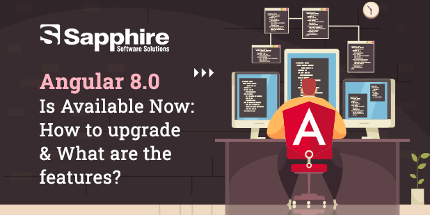 Angular 8.0 Is Available now: How to upgrade & what are the features?