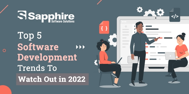Top 5 Software Development Trends to Watch Out in 2022