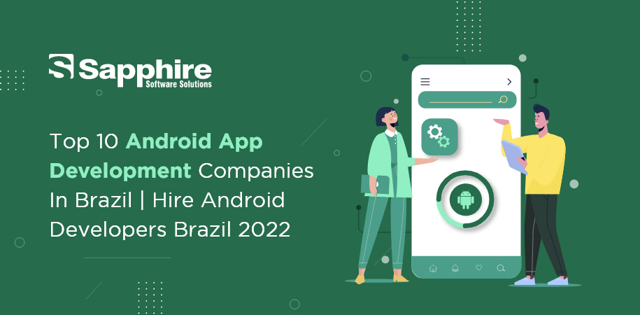 Top 10 Android App Development Companies in Brazil | Hire Android Developers Brazil