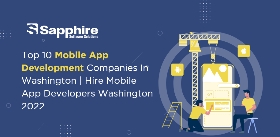Top 10 mobile app development companies in Washington , USA | Hire mobile App Developers Washington 2022
