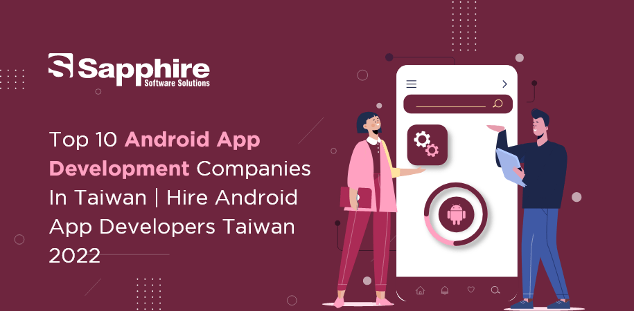 Top Android App Development Companies in Taiwan | Hire Android App Developers