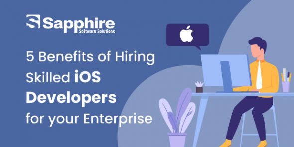 5 Benefits of Hiring skilled iOS developers for your Enterprise