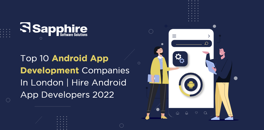 Top 10 Android App Development Companies in London | Hire Android App Developers