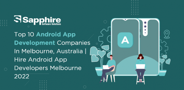 Top 10 Android App Development Companies in Melbourne, Australia | Hire Android App Developers Melbourne 2022