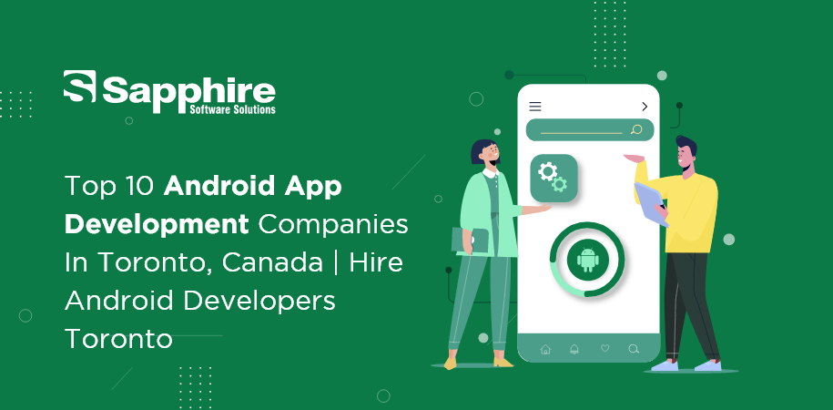 Top Android App Development Companies in Toronto, Canada | Hire Android Developers