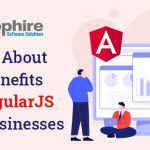 Learn About the Benefits of AngularJS for Businesses