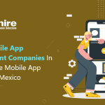 Top 10 Mobile App Development Companies in Mexico | Hire Mobile App Developers Mexico 2023