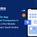Top 10 Mobile App Development Companies in Saudi Arabia | Hire Mobile App Developers Saudi Arabia 2023