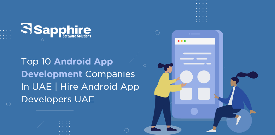 Top Android App Development Companies in UAE | Hire Android App Developers