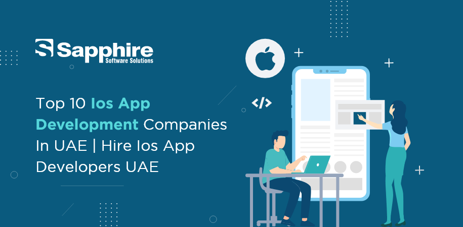 Top 10 iOS App Development Companies in UAE | Hire iOS App Developers UAE 2022