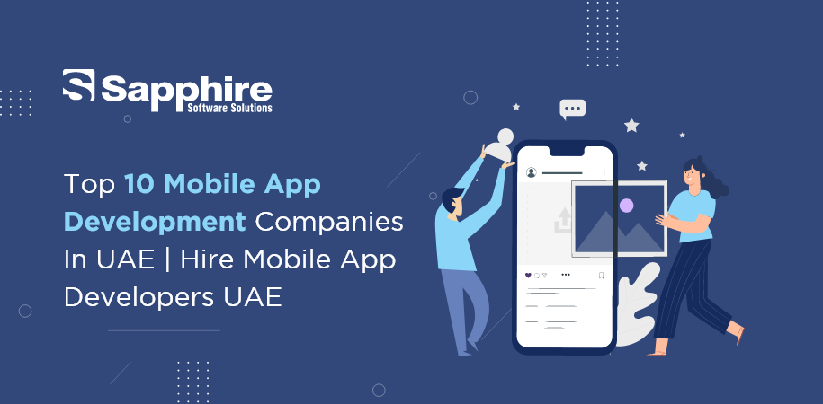 Top 10 Mobile App Development Companies in UAE | Hire Mobile App Developers UAE 2022