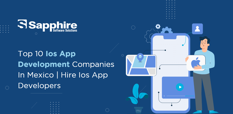 Top 10 iOS App Development Companies in Mexico | Hire iOS App Developers 2022