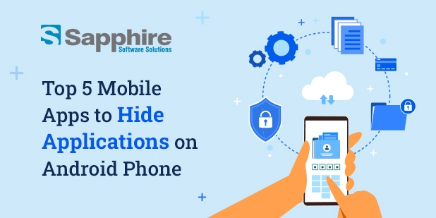 Top 5 Mobile Apps to Hide Applications on Android Phone : By Best Mobile App Development Company