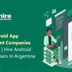 Top 10 Android App Development Companies in Argentina | Hire Android App Developers Argentina 2023