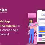 Top 10 Android App Development Companies in Thailand | Hire Android App Developers Thailand 2023