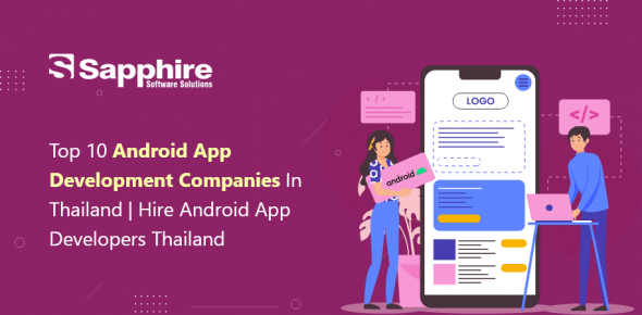 Top 10 Android App Development Companies in Thailand | Hire Android App Developers Thailand 2022