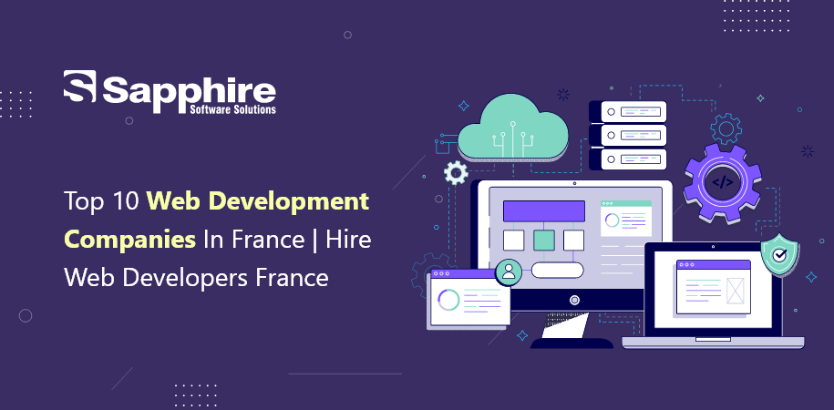 Top 10 Web Development Companies in France | Hire Web Developers France 2023