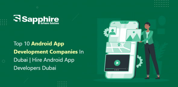 Top 10 Android App Development Companies in Dubai | Hire Android App Developer Dubai 2022