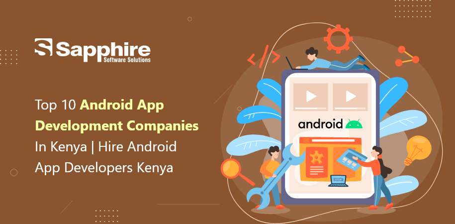 Top 10 Android App Development Companies in Kenya | Hire Android App Developers Kenya 2023