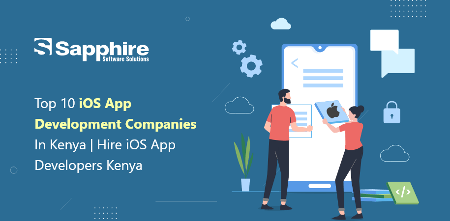 Top 10 iOS App Development Companies in Kenya | Hire iOS App Developers Kenya 2023