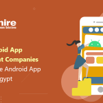 Top 10 Android App Development Companies in Egypt | Hire Android App Developers Egypt 2023