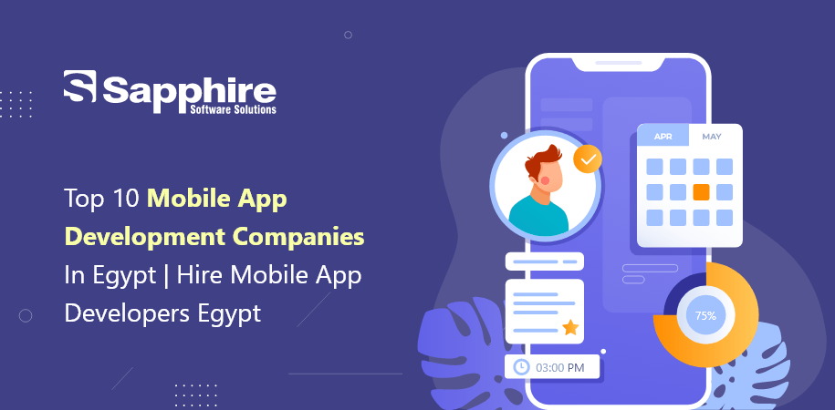 Top 10 Mobile App Development Companies in Egypt | Hire Mobile App Developers Egypt 2023