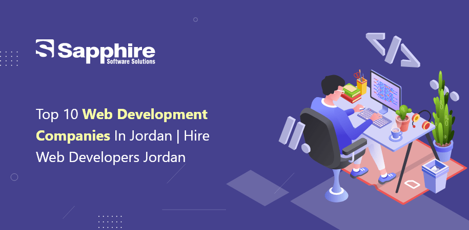 Top 10 Web Development Companies in Jordan | Hire Web Developers Jordan 2023