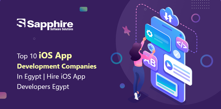 Top 10 iOS App Development Companies in Egypt | Hire iOS App Developers Egypt 2023