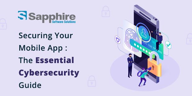 Securing Your Mobile App The Essential Cybersecurity Guide